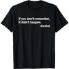 Dacă nu îți amintești, nu s-a întâmplat - Tricou cu alcool