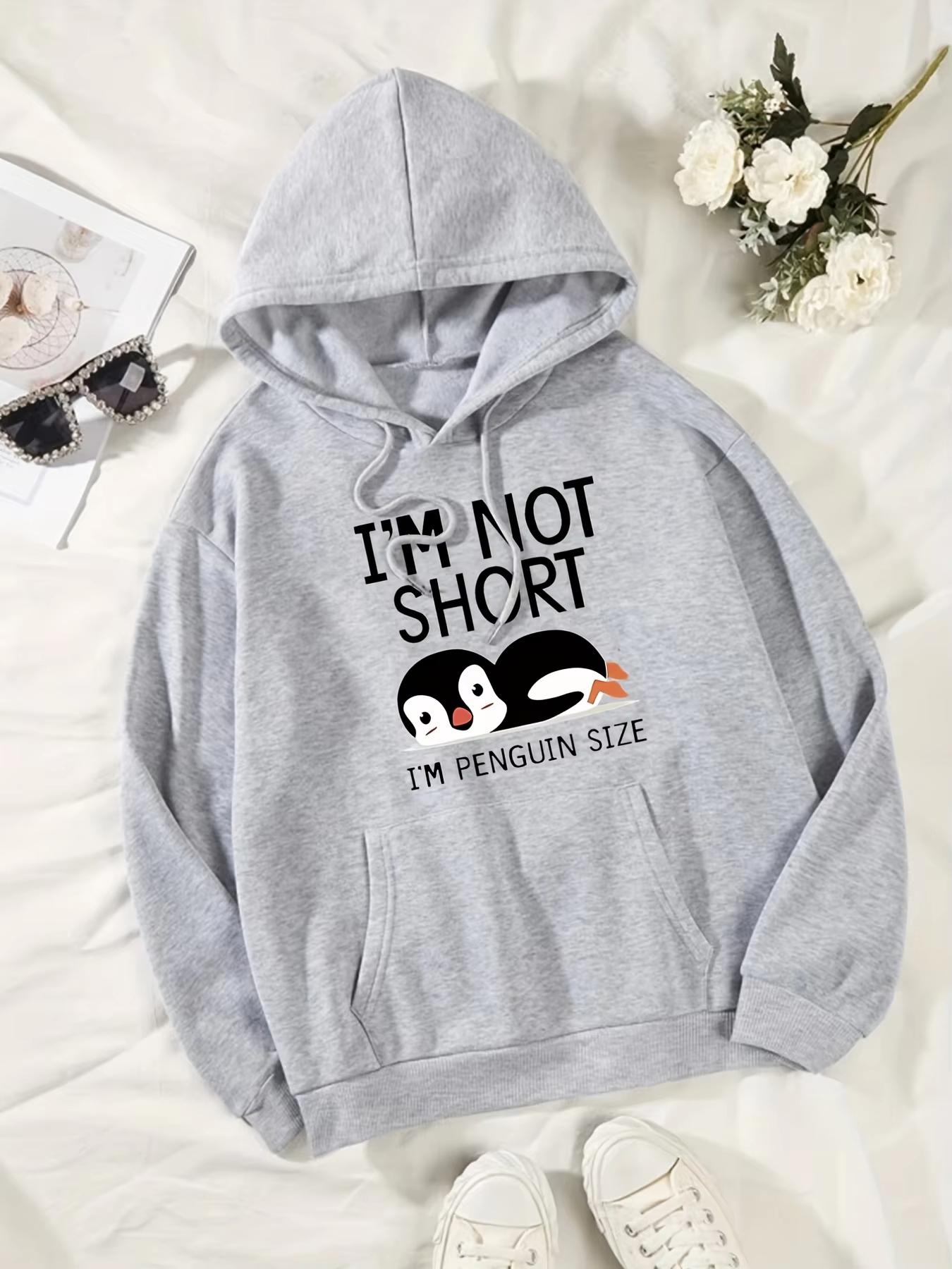 

I M Not Short ,I M Penguin Size Funny Printing Women Hooded Fashion Cute Hoodies Basic Casual Hoody Fleece Warm O-Neck Clothes 3XL