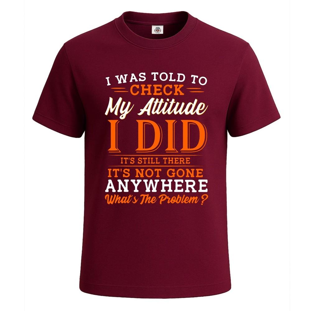 I was told to check my attitude funny mens tshirt novelty gift tee top 2XL