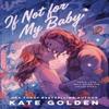 If Not For My Baby by Kate Golden Paperback Book 9781529443837