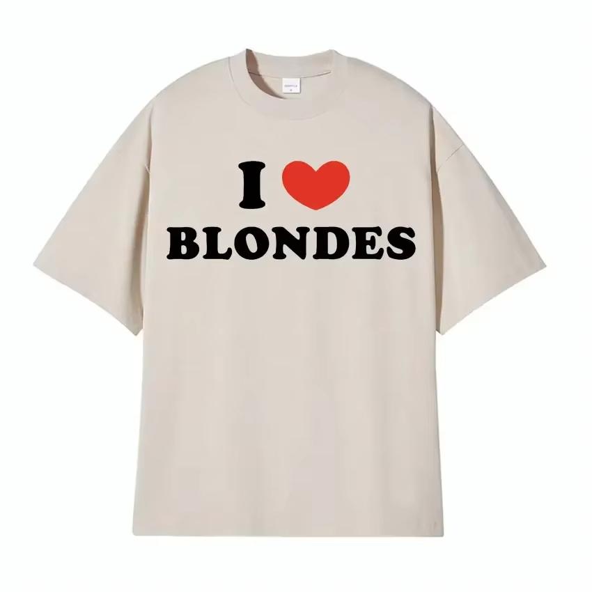 I Love Blondes Letters Print Tee Shirt Fashion Casual ONeck Short Sleeve Tshirt Men Women Loose Pure Cotton T Shirt Streetwear