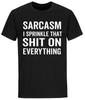 Sracasm I Sprinkle That Sh*t On Everything Sarcastic T Shirts Funny Humor Shirts