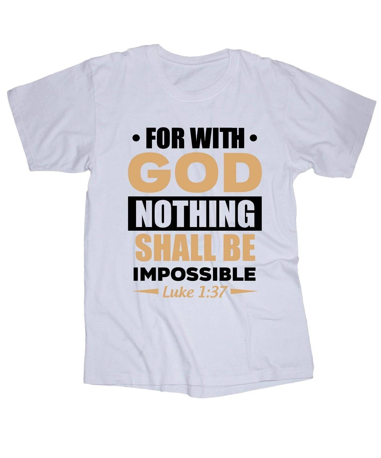 

For with GOD nothing shall be Impossible Luke 1:37 white shirt Religious Christ S