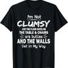 I'm Not Clumsy Funny Sayings Sarcastic Boys Girls T Shirt
