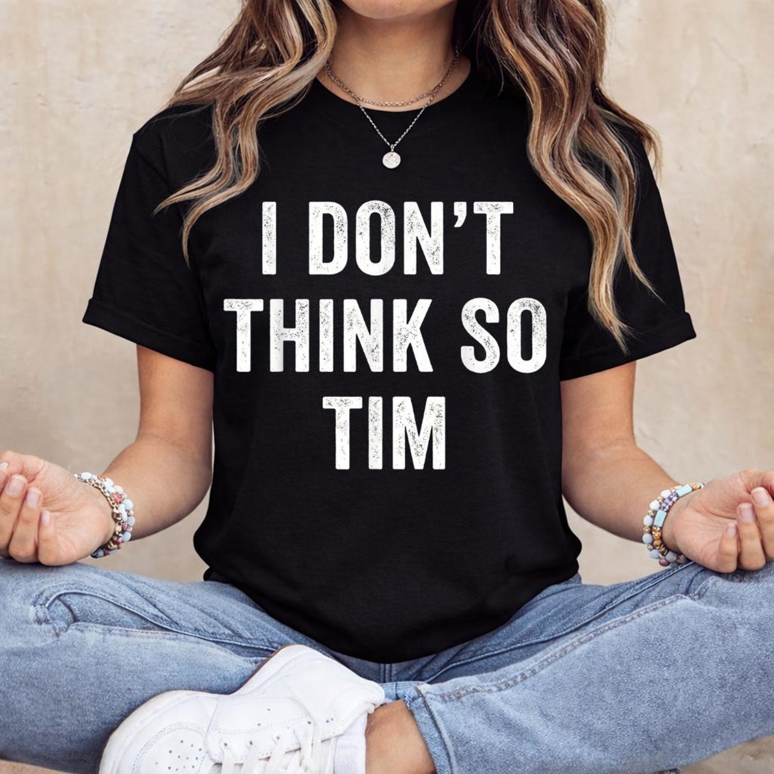 I Don t Think So Tim Funny Quote T-Shirt 4XL
