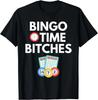 Bingo Time Bitches Funny Bingo Player Game Lover Gift Humor Gift Unisex T-Shirt