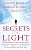 The Secrets Of The Light : The Incredible True Story of One Man's Near-death Experiences and the Lessons He Received from the Other Side Book