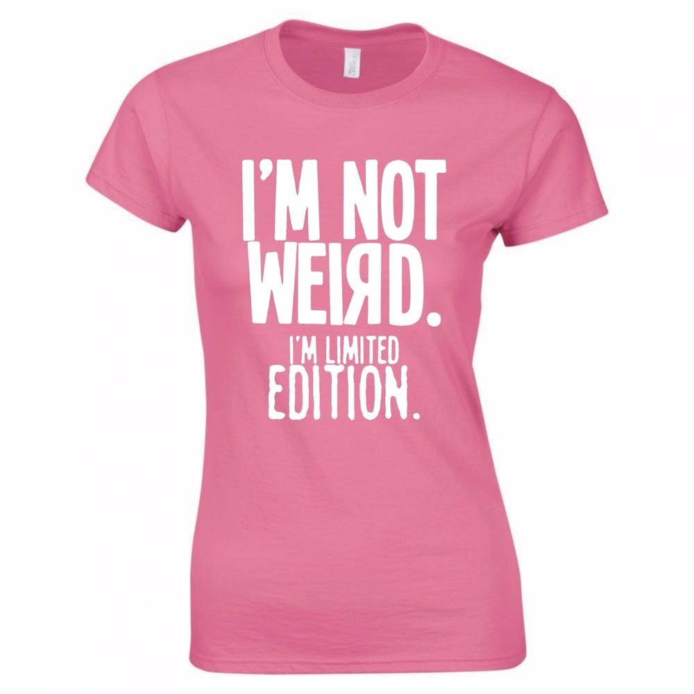 Im Not Weird Im Limited Edition Ladies Skinny Fit TShirt