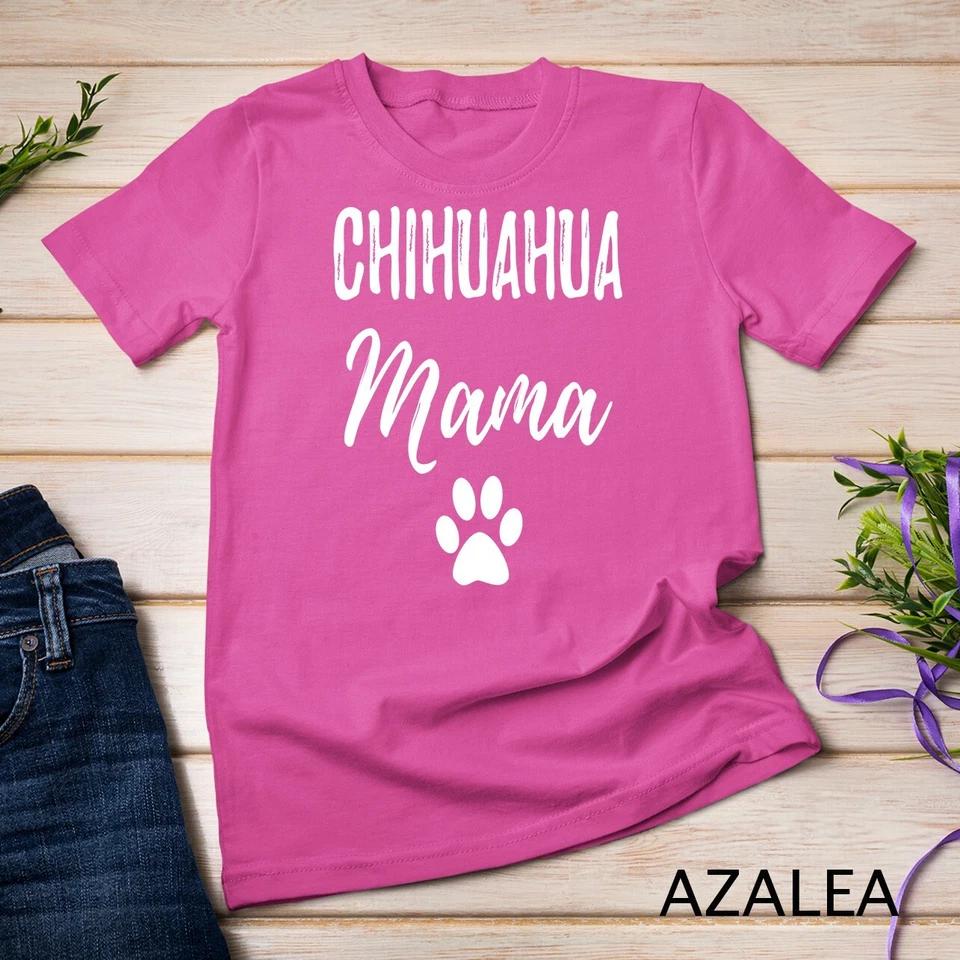 Chihuahua Mama Funny Chihuahua Dog Mom Gift Unisex T-shirt 1 S