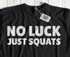 No Luck Just Squats! Unisex Funny BBL Big Booty T-Shirt Ass Gifts