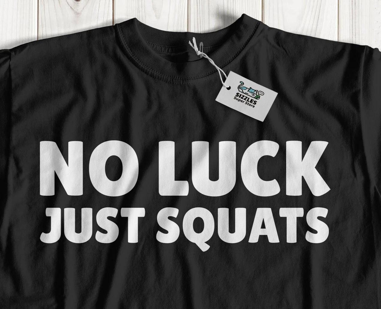 No Luck Just Squats! Unisex Funny BBL Big Booty T-Shirt Ass Gifts L