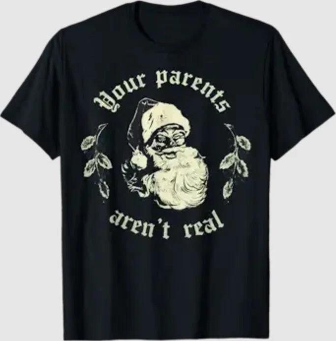 Your Parents aren t Real Funny Santa Christmas T-Shirt XL