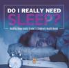 The Do I Really Need Sleep? Healthy Sleep Habits Grade 5 Children's Health Books Book