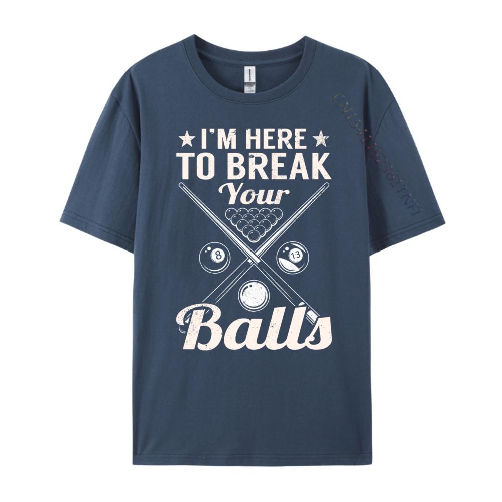 

Snookerbilliards Pool Here To Break Your Balls Harajuku Couples Comfortable T Shirt Men Camisetas Hombre Easter Day 4XL