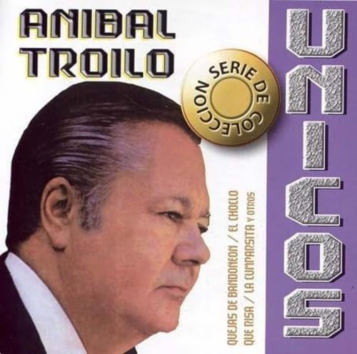 

CD ANÍBAL TROILO; ANIBAL TROILO - Serie Unicos 7300014142 Argentina Latin Used