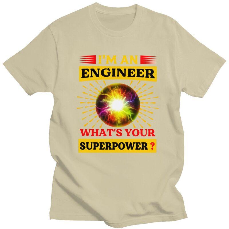 Custom Fashion Im An Engineer Whats Your Superpower T Shirt Men Tshirts Casual Tee Tops Pure Cotton Slim Fit Tshirt Merch
