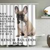 Adorable French Bulldog Mom Shower Curtain Perfect Gift For Dog Lovers Mothers Day