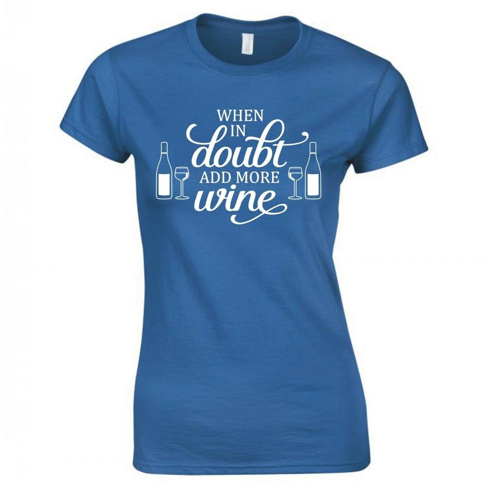 Funny Drinks When In Doubt Add More Wine Skinny Fit TShirt