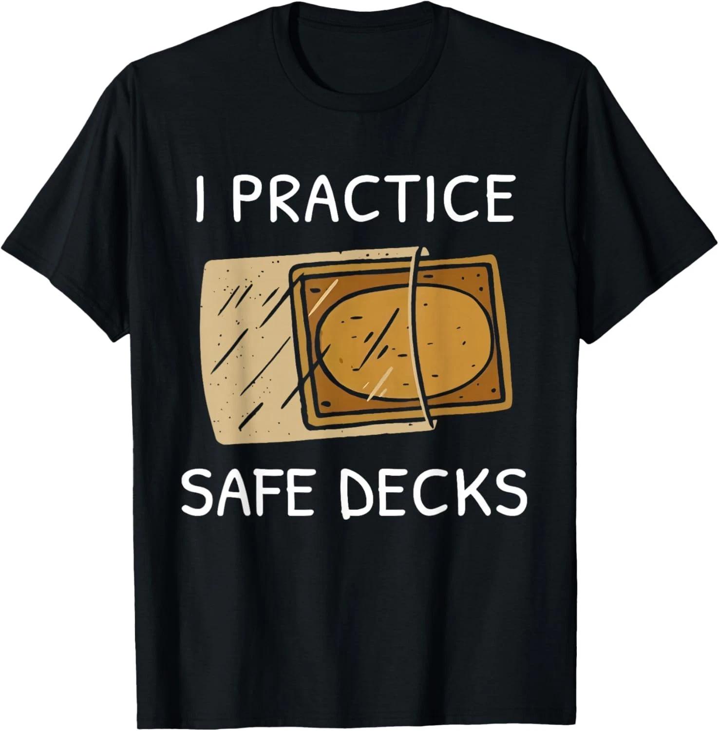 I Practice Safe Deckss Funny Saying Quote Men Women T- Shirt L