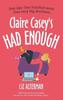 Claire Caseys Had Enough by Liz Alterman Hardback Book 9781448315772