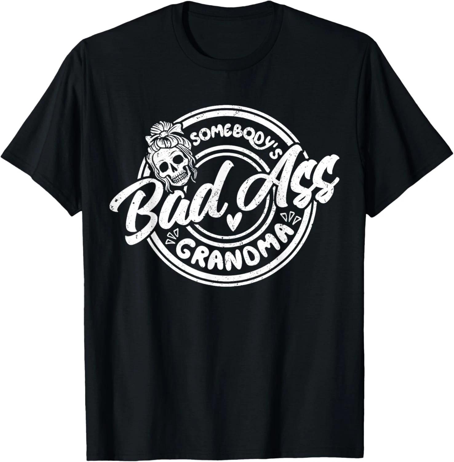 Funny Grandma Messy Bun Skeleton Somebody s Badass Grandma Gift Unisex T-Shirt S