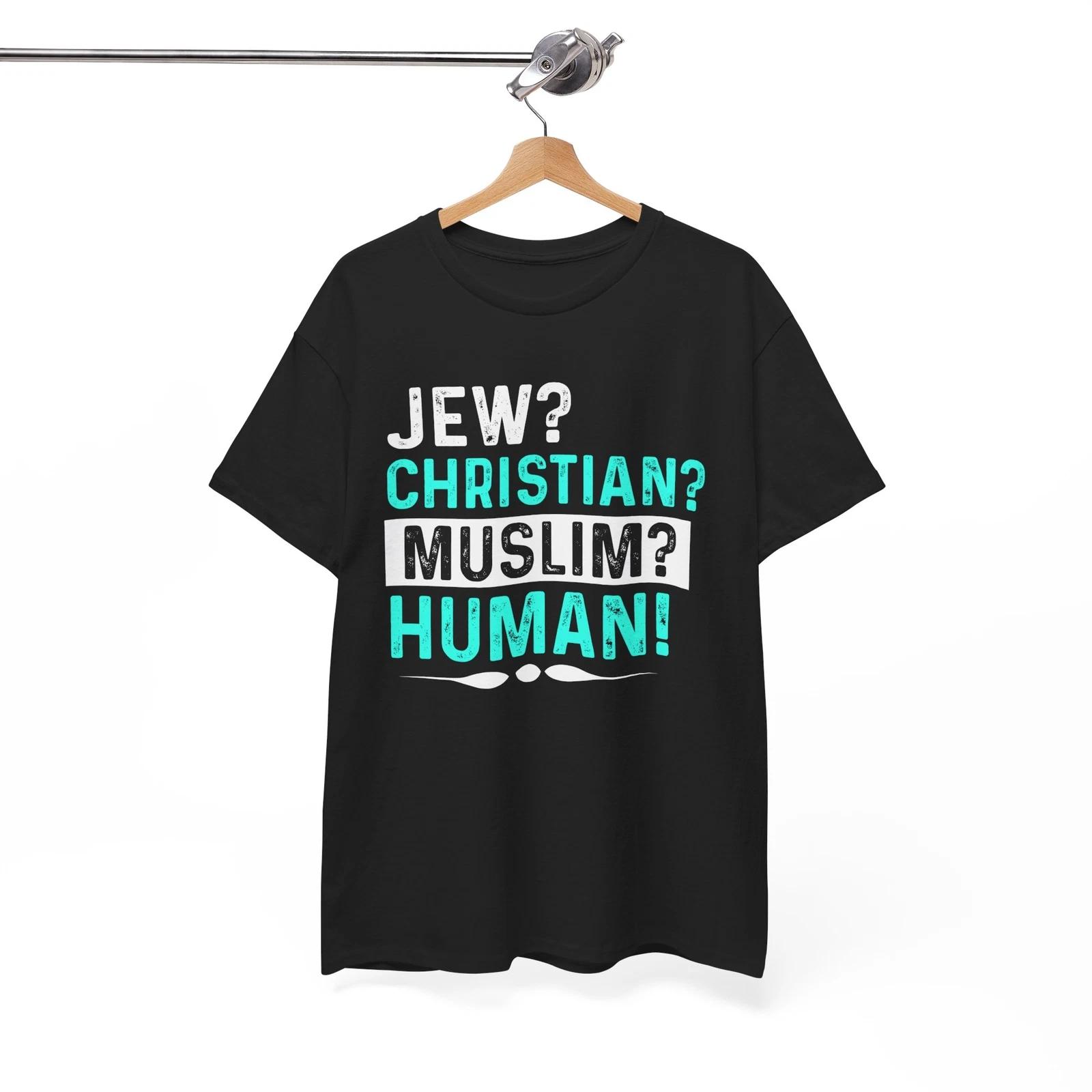 

JEW CHRISTIAN MUSLIM HUMAN T-Shirt | Christian Tee | Jesus Bible Verse Shirt 4XL