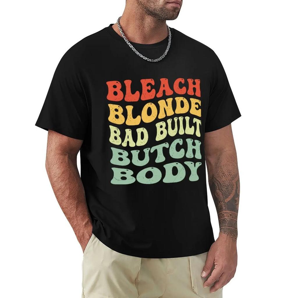 Bleach Blonde Bad Built Butch Body T-Shirt Quick-Drying Anime Tshirt Custom T Shirt Cotton T Shirt Men