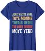 Jone Waste Yore Toye Monme Yorall Rediii Voice Moye Ladies' Crewneck T-Shirt Unisex T-Shirt