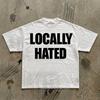 Lokal gehasstes T-Shirt | T-Shirt mit auffälligem Text, Streetwear Statement