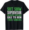 Shitshow Supervisor ShitShow Supervisor T-Shirt