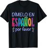 NEW LIMITED! Dimelo En Espanol Bilingual Spanish Teacher Tee - MADE IN USA