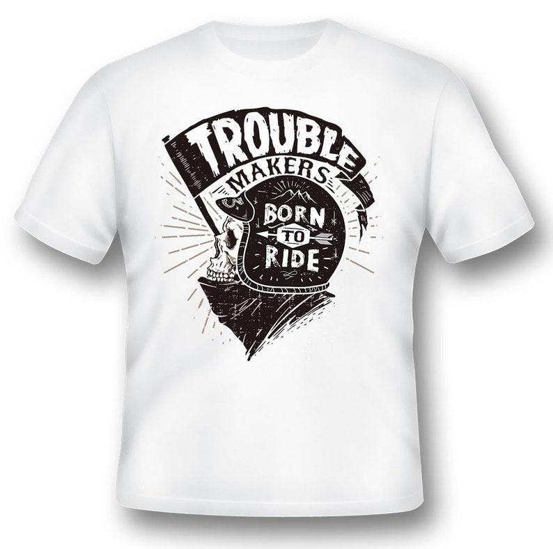 Trouble makers born to ride Tee Shirt 100