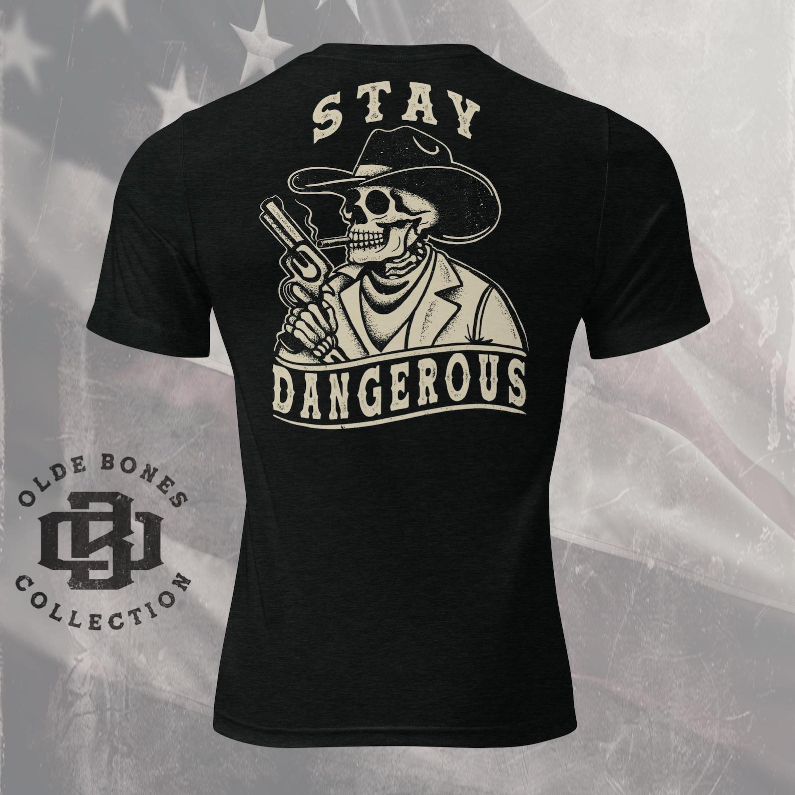 Stay Dangerous Western Style Cowboy T-Shirt, Rodeo Wear, Western Gift, Cowboy Apparel, Police T-Shirt, Western Gift for Men and Women L