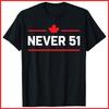 Never 51st State Canada Black Cotton T-Shirt Unisex T-Shirt