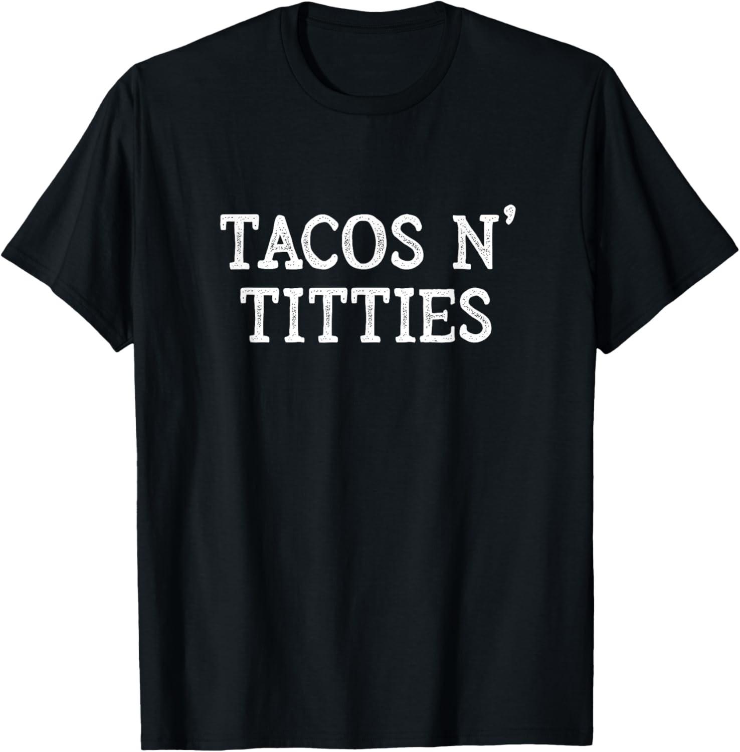 Tacos and Titties Boobs Humor Sarcastic Quote Funny Adult T-Shirt S разноцветный