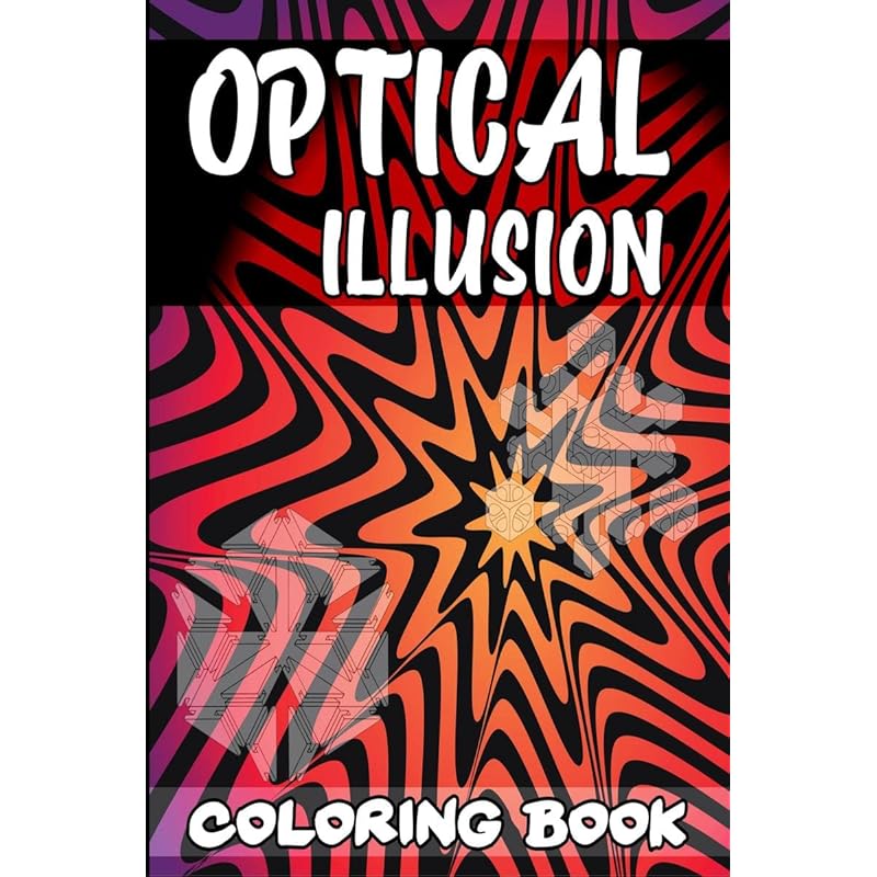 Optical Illusion Coloring Book : A Cool Drawing Book for Adults and Kids, Make Your Own Optical Illusions, Optical Illusion Books