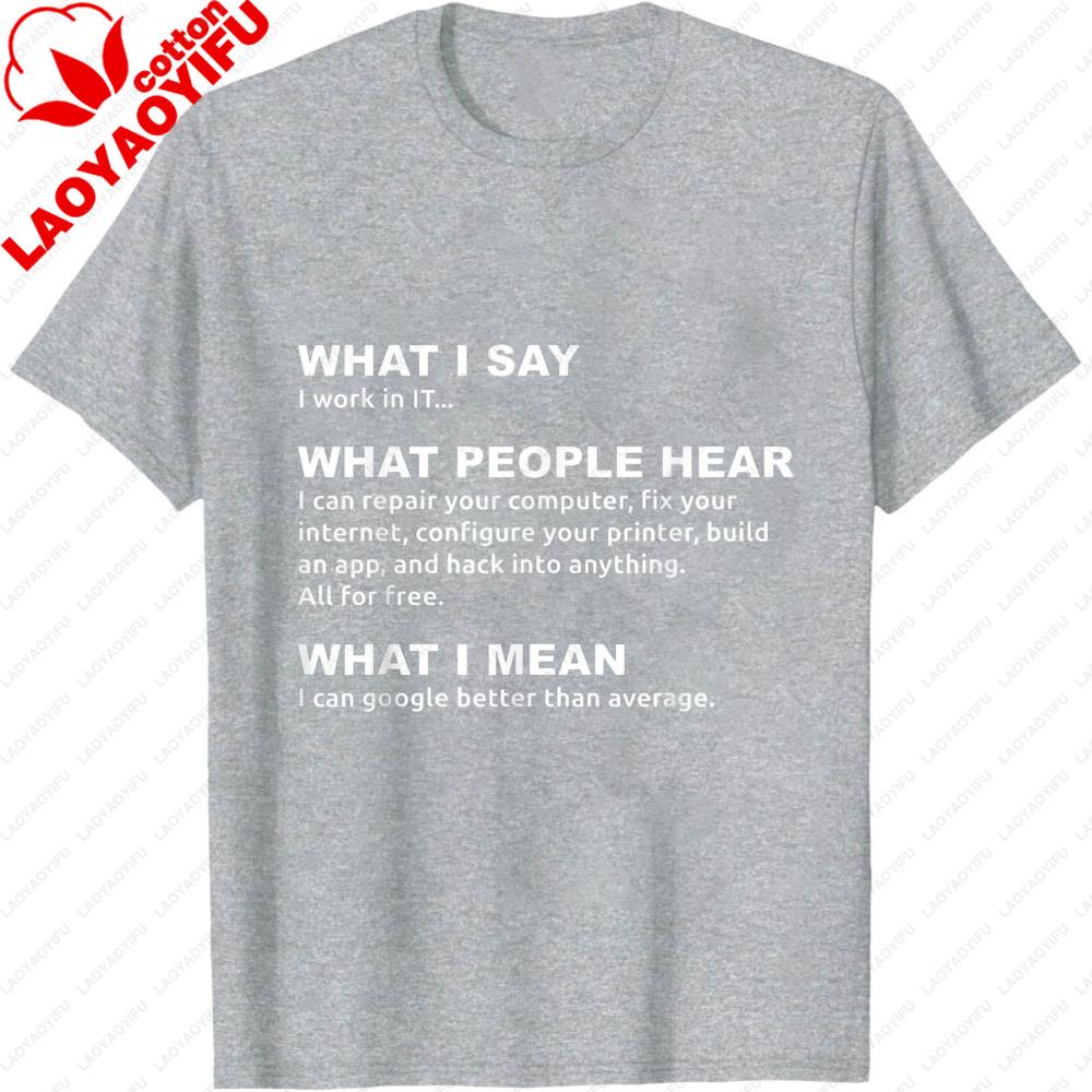 Work in IT Google Joke Tech Professional Humor TShirt Gift for Programmers T Shirt Shortsleeve Cotton IT Google Design Tops S