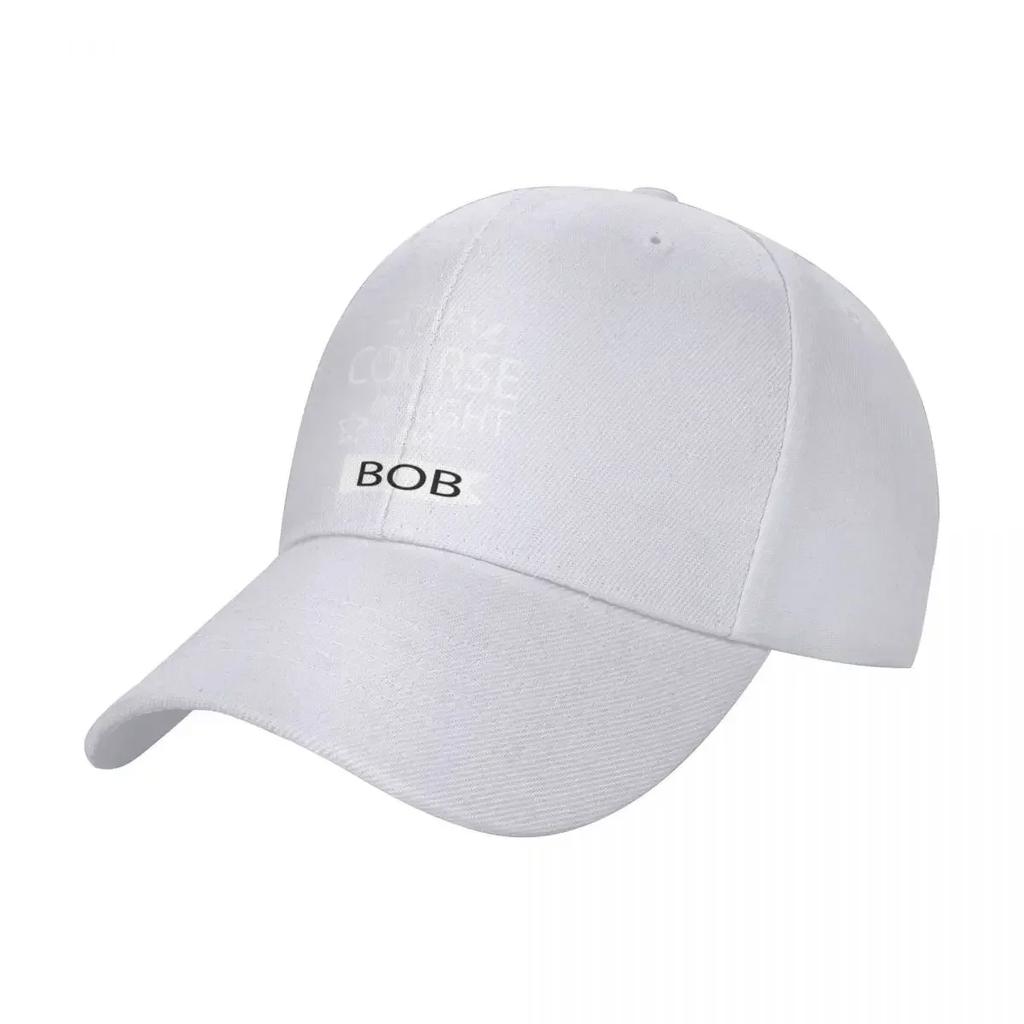 OF COURSE IM RIGHT IM BOB  Gift Personalized Name Baseball Cap hiking hat Golf Hat Man Caps Male Womens