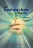 The The Empowered Parent : Six Simple Steps To Help Your Struggling Child Succeed Book