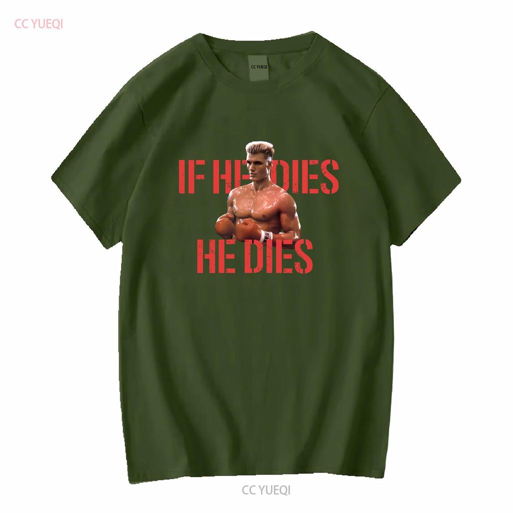 IF HE DIES Ivan Drago Dolph Lundgren Soviet Union T Shirt  Vintage Washed Homme Designer Clothes Stretched Slightly Casual