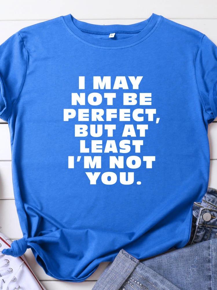I May Not Be Perfect Letter Print Women T Shirt Short Sleeve O Neck Loose Women Tshirt Ladies Tee Shirt Tops Camisetas Mujer