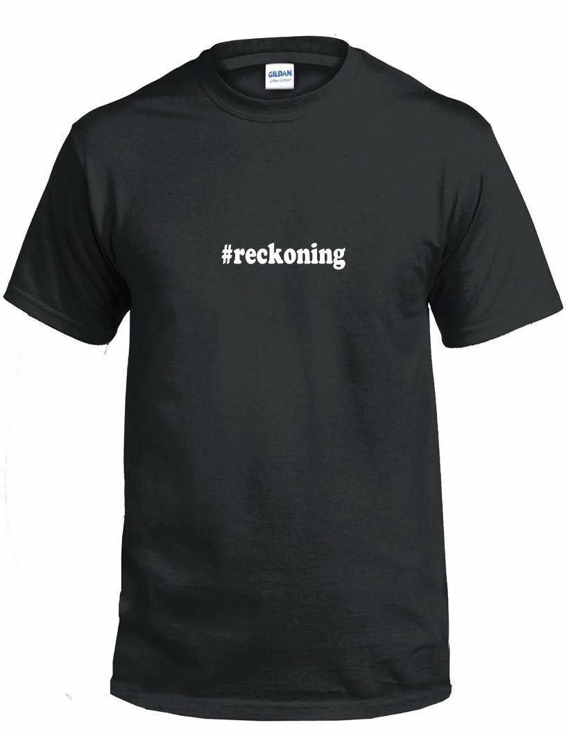 #reckoning T-Shirt Hashtag Reckoning Funny Gift Black White Cotton Tee Shirt S