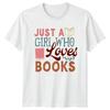 Just A Girl Who Loves Unisexs TShirt Bookworm Reading Literature