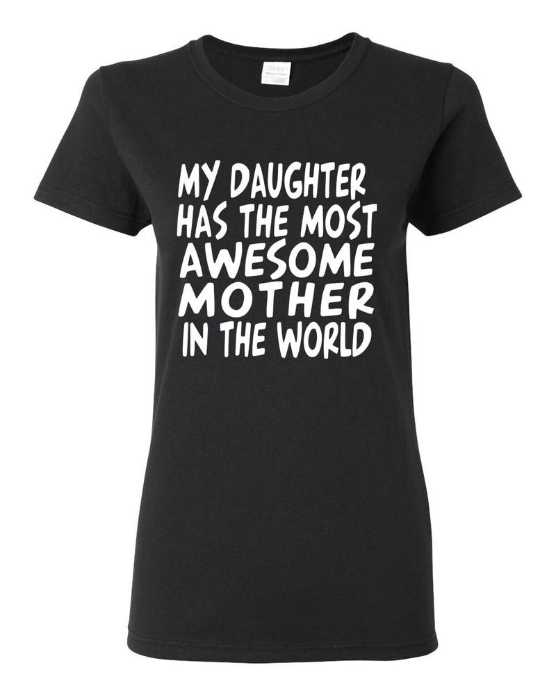 My Daughter Has The Most Awesome Mother Women Graphic Shirt Unisex T-Shirt S