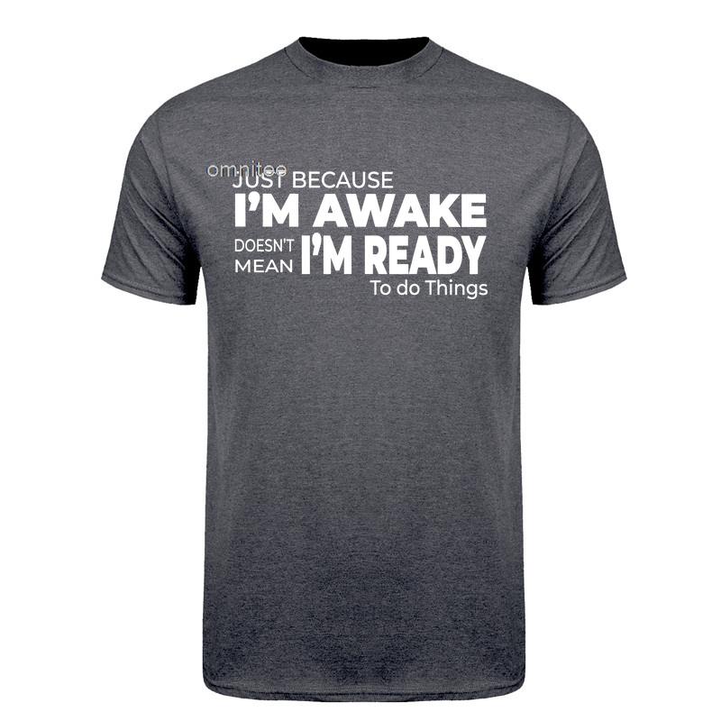 Im Awake But Not Ready T Shirt Humor Graphic Tee Adult Gift Funny Lazy Life Worker Sarcastic Coffee Lover Tshirt HJ157