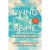 Dying to Be Me Paperback By Anita Moorjani UKN2102