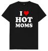 I Love Hot Hot Moms Funny Joke Humour Gift T Shirt
