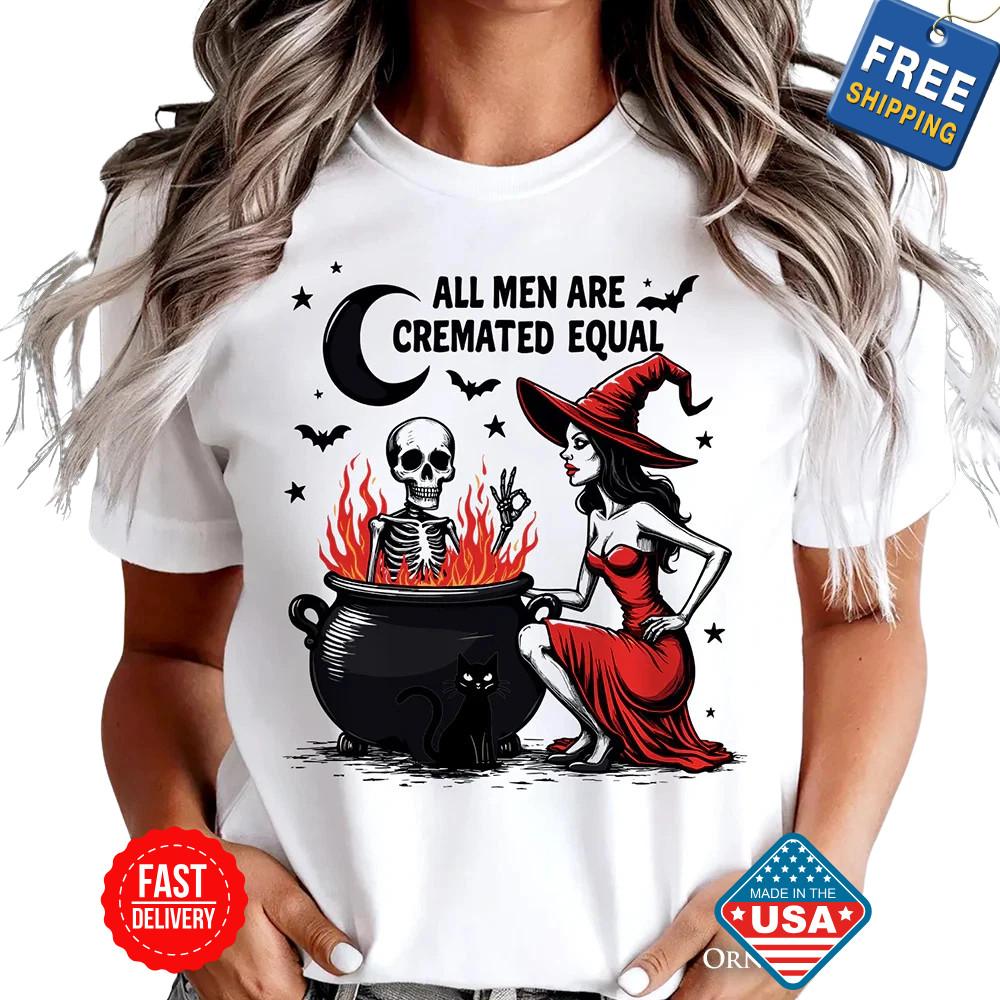 NEW All Men Are Cremated Equal Halloween T-Shirt Funny Witch Unisex Tee Inspired Unisex T-Shirt XXL