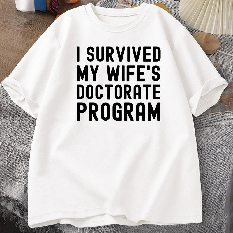I Survived My Wifes Doctorate Program TShirt Funny PHD Graduation Gift Tee Husband Male Cotton Short Sleeve Tshirt Tops