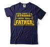 The Force Is Strong With This Father Shirt Fathers Day T-Shirt Father Gifts Dad Unisex T-Shirt